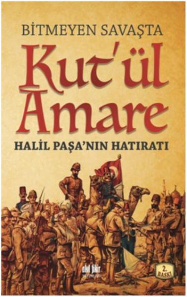 Bitmeyen Savaşta-Kutül Amare Halil Paşanın Hatıratı