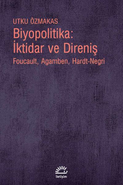 Biyopolitika-İktidar ve Direniş Utku Özmakas