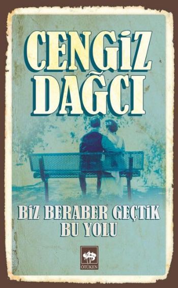 Biz Beraber Geçtik Bu Yolu %17 indirimli Cengiz Dağcı