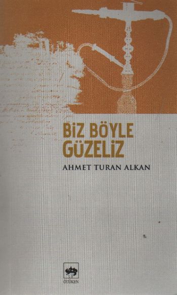 Biz Böyle Güzeliz %17 indirimli Ahmet Turan Alkan