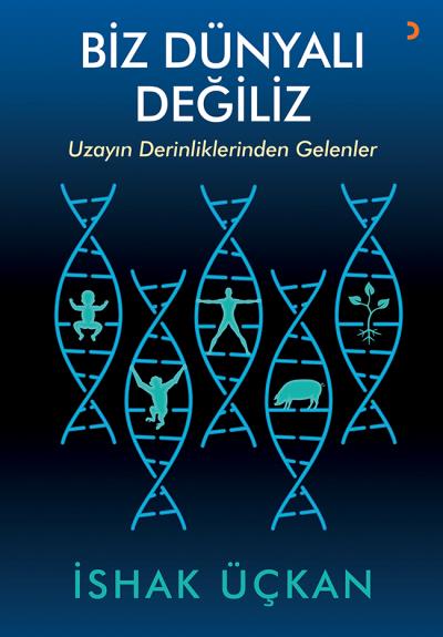 Biz Dünyalı Değiliz-Uzayın Derinliklerinden Gelenler İshak Üçkan