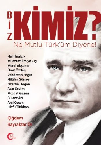 Biz Kimiz-Ne Mutlu Türküm Diyene Çiğdem Bayraktar Ör