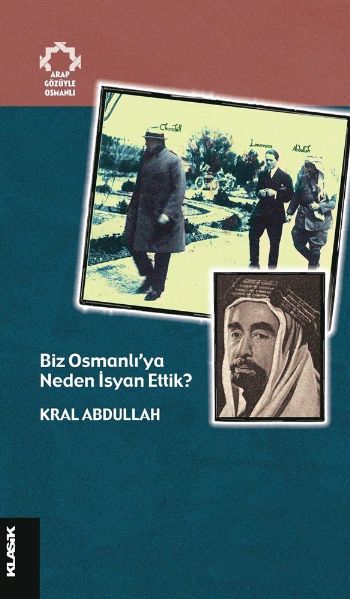 Biz Osmanlıya Neden İsyan Ettik? %17 indirimli Kral Abdullah