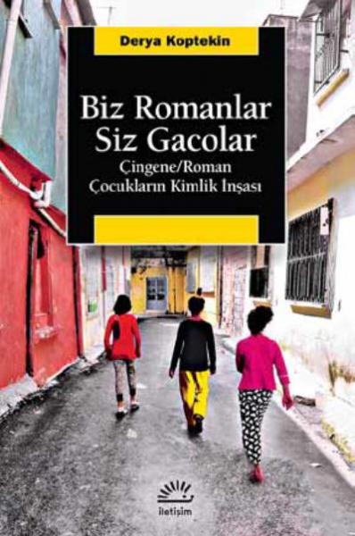 Biz Romanlar Siz Gacolar Çingene-Roman Çocukların Kimlik İnşası
