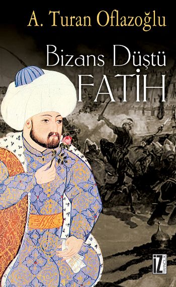 Bizans Düştü : Fatih