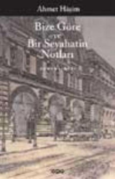 Bize Göre Ve Bir Seyahatin Notları %17 indirimli Ahmet Haşim