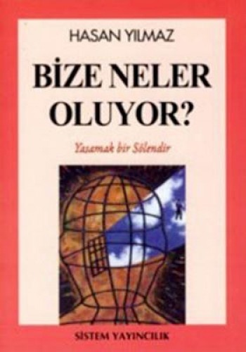 Bize Neler Oluyor Yaşamak Bir Şölendir