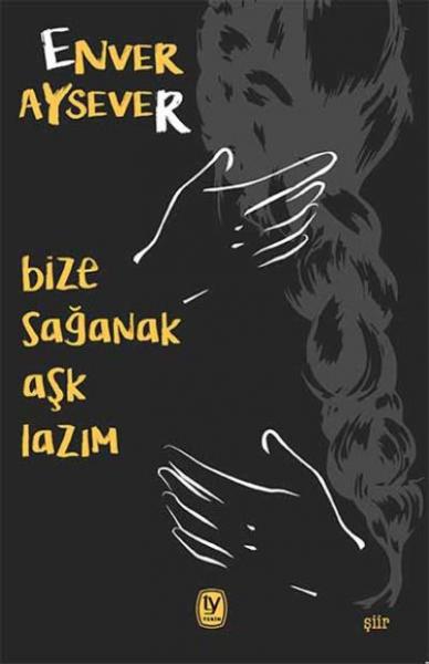 Bize Sağanak Aşk Lazım Enver Aysever