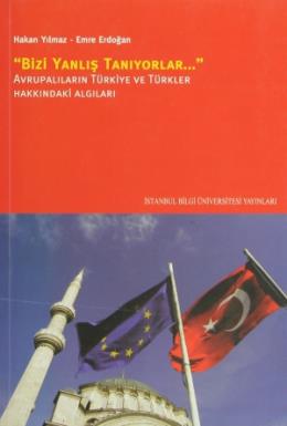 Bizi Yanlış Tanıyorlar Avrupalıların Türkiye ve Türkler Hakkınddaki Al