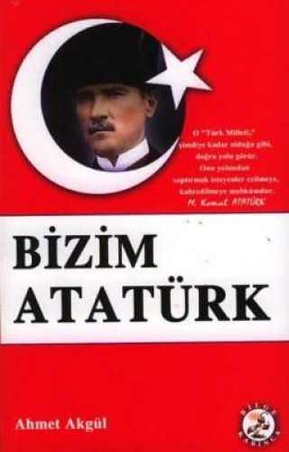 Bizim Atatürk %17 indirimli Ahmet Akgül