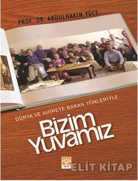 Dünya Ve Ahirete Bakan Yönleriyle Bizim Yuvamız %17 indirimli Abdulhak