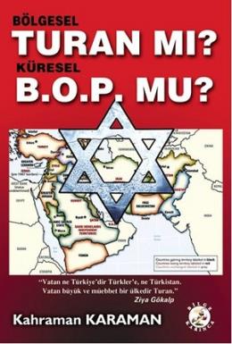 Bölgesel Turan Mı? Küresel B.O.P. Mu?