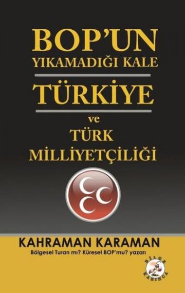 BOP’un Yıkamadığı Kale Türkiye ve Türk Milliyetçiliği