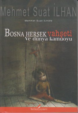 Bosna Hersek Vahşeti ve Dünya Kamuoyu Mehmet Suat İlhan