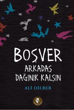 Boşver Arkadaş Dağınık Kalsın