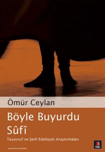 Böyle Buyurdu Sufi (Tasavvuf ve Şerh Edebiyatı Araştırmaları)