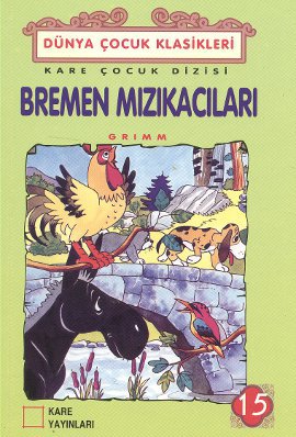 Bremen Mızıkacıları Grimm Brothers (Jacob Grimm / Wilhelm Grimm)