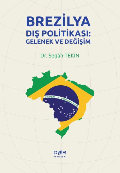 Brezilya Dış Politikası:Gelenek ve Değişim