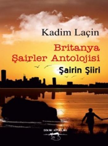 Britanya Şairler Antolojisi Şairin Şiiri Kadim Laçin