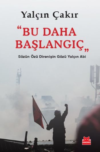 Bu Daha Başlangıç Sözün Özü Direnişin Gözü Yalçın Abi