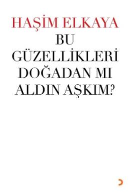 Bu Güzellikleri Doğadan mı aldın Aşkım