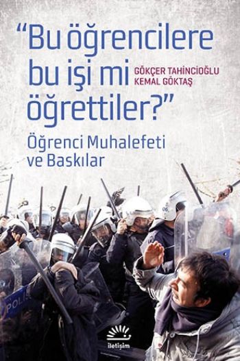 Bu Öğrencilere Bu İşimi Öğrettiler Öğrenci Muhalefeti ve Baskılar