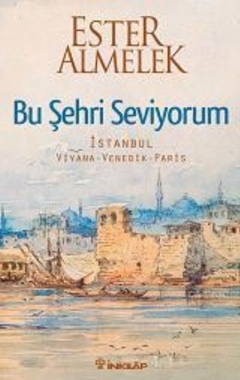 Bu Şehri Seviyorum (İstanbul-Viyana-Venedik-Paris)