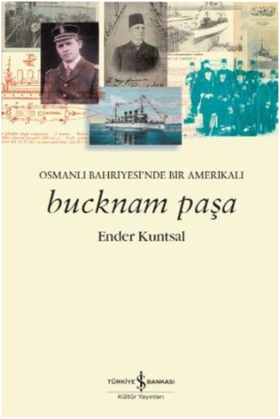 Bucknam Paşa-Osmanlı Bahriyesinde Bir Amerikalı