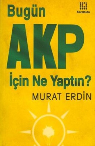 Bugün AKP İçin Ne Yaptın