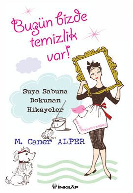 Bugün Bizde Temizlik Var! Suya Sabuna Dokunan Hikayeler