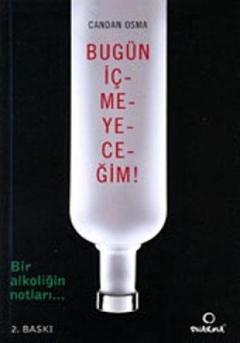 Bugün İçmeyeceğim Bir Alkoliğin Notları