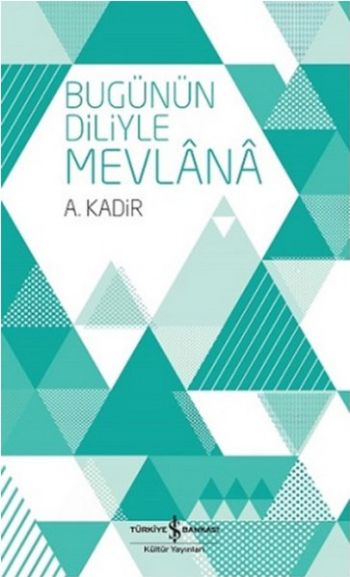 Bugünün Diliyle Mevlana %30 indirimli A. Kadir