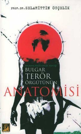 Bulgar Terör Örgütünün Anatomisi