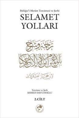 Büluğu’l-Meram Tercümesi ve Şerhi Selamet Yolları Cilt: 2