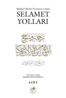 Büluğu’l-Meram Tercümesi ve Şerhi Selamet Yolları Cilt: 4