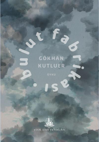 Bulut Fabrikası Gökhan Kutluer