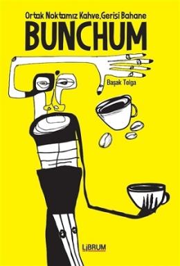 Bunchum - Ortak Noktamız Kahve Gerisi Bahane Başak Tolga