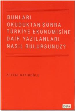 Bunları Okuduktan Sonra Türkiye Ekonomisine Dair Yazılanları Nasıl Bulursunuz