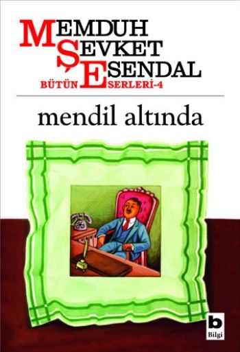 Bütün Eserleri-04: Mendil Altında