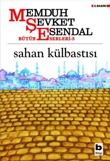 Bütün Eserleri-05: Sahan Külbastısı %17 indirimli Memduh Şevket Esenda