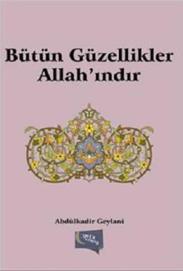 Bütün Güzellikler Allah’ındır