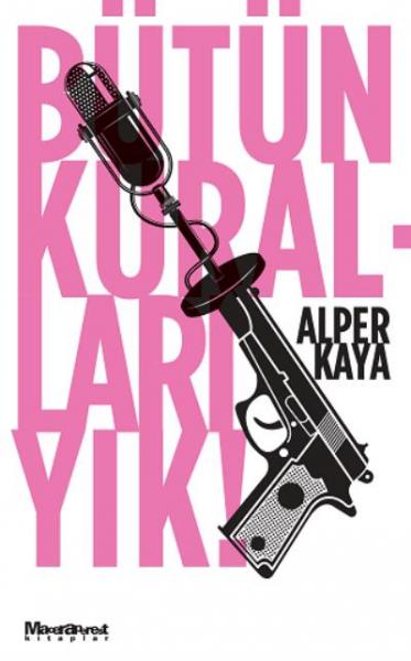 Bütün Kuralları Yık ! Alper Kaya