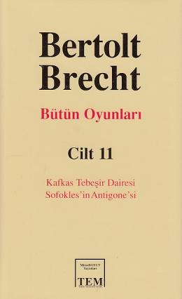 Bütün Oyunları  Cilt: 11 Kafkas Tebeşir Dairesi / Sofokles’in Antigone’si