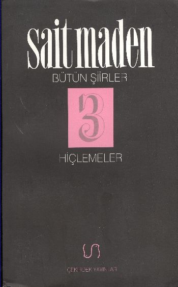 Bütün Şiirler-3: Hiçlemeler