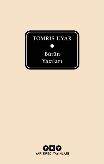 Bütün Yazıları-Tomris Uyar