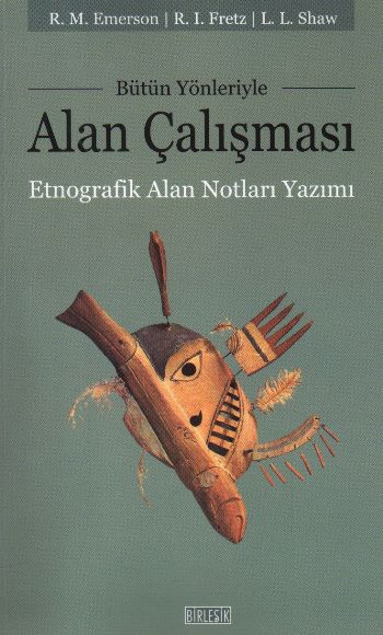 Bütün Yönleriyle Alan Çalışması (Etnografik Alan Notları Yazımı)