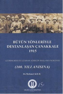 Bütün Yönleriyle Destanlaşan Çanakkale 1915