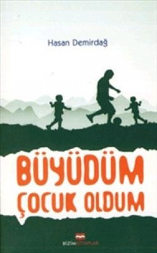 Büyüdüm Çocuk Oldum