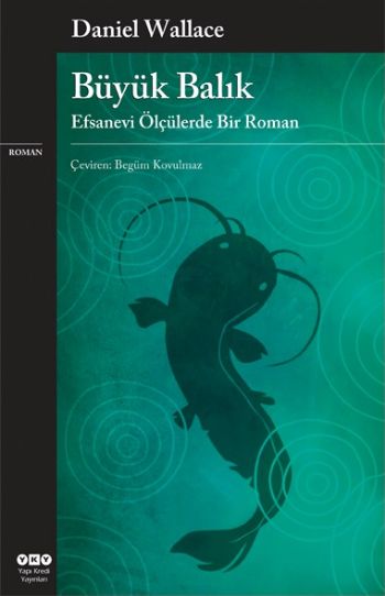 Büyük Balık (Efsanevi Ölçülerde Bir Roman)