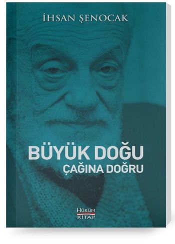 Büyük Doğu Çağına Doğru İhsan Şenocak